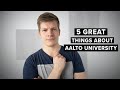 Top 5 great things about Aalto University | Study in Finland