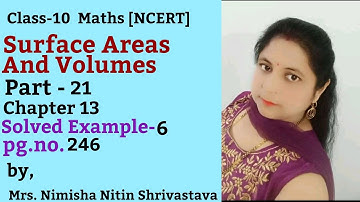 CLASS 10 || NCERT  MATHS || Ch.13 Surface Areas And Volumes  Example-6  (Part-21) pg.no.246