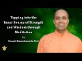 Tapping into the Inner Source of Strength and Wisdom through Meditation | YSS Sangam 2023