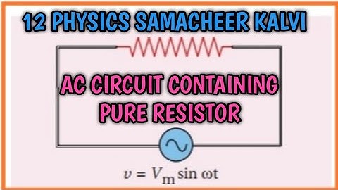 AC circuit containing pure resistor | Unit 4 EM Induction & AC | 12 Physics samacheer kalvi.