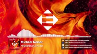 Michael Noiser - Firebird (Original Mix)[OUT NOW]