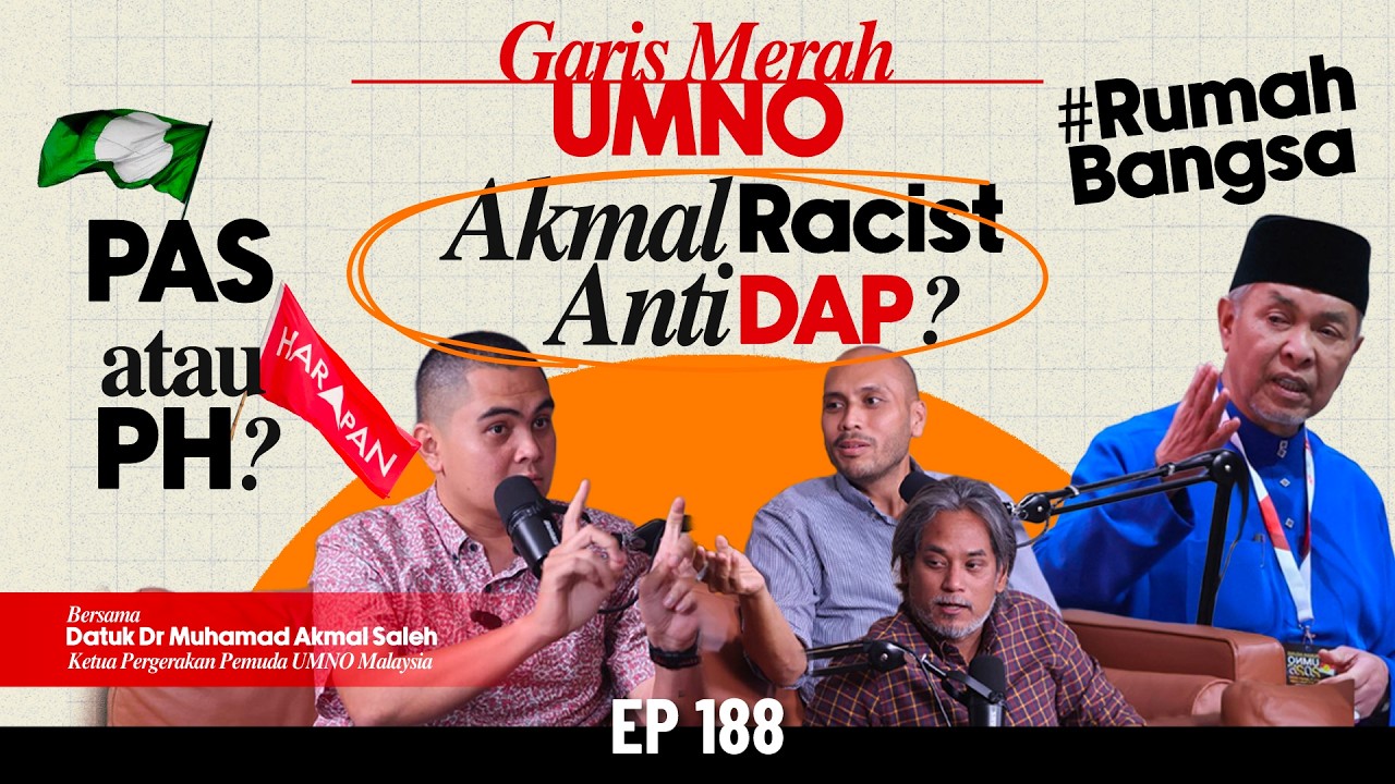 EP188 | Akmal Racist & Anti DAP?, Garis Merah UMNO, PAS atau PH?, Penyatuan Melayu, Rumah Bangsa