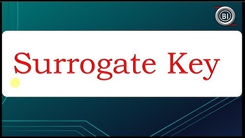 Why Surrogate Keys are used in Data Warehouse