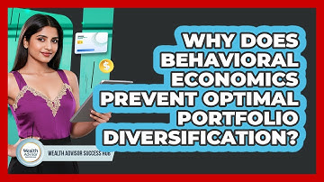 Why Does Behavioral Economics Prevent Optimal Portfolio Diversification?