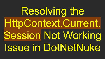 Resolving the HttpContext.Current.Session Not Working Issue in DotNetNuke