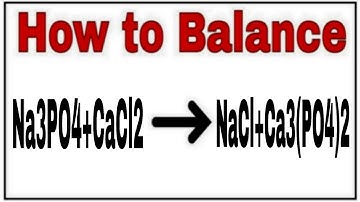 How to balance Na3PO4+CaCl2=NaCl+Ca3(PO4)2|Chemical equation Na3PO4+CaCl2=NaCl+Ca3(PO4)2