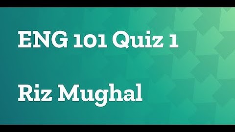 ENG101 Quiz 1  spring 2021 by Riz Mughal