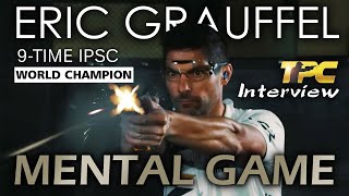 The Mental Tactics of IPSC World Champion Eric Grauffel - The Mental Game in Practical Shooting