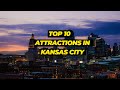 Top 10 attractions in kansas city  scott and yanling travel kansascity