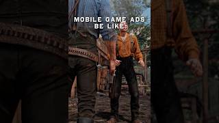 Mobile Game Ads Be Like: | #rdr2 #shorts