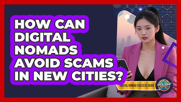 How Can Digital Nomads Avoid Scams In New Cities? - Digital Nomad Success Guide