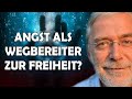 Gerald Hüther - Angst als Wegbereiter der Freiheit?