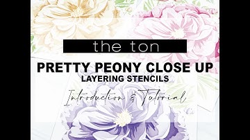 Intro: Pretty Peony Close Up Layering Stencils