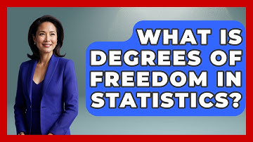 What Is Degrees Of Freedom In Statistics? - The Friendly Statistician