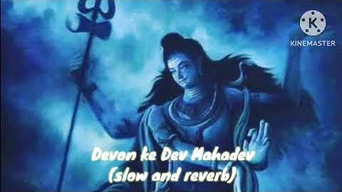 Devon ke dev mahadev (slow and reverb) lofi Song