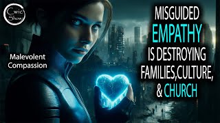 Misguided Empathy Is Destroying Families, Culture, and Church