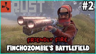 😜 Rust Battlefield | I have been Friendly Fired! | #2 | FinchoZombie's Battlefield