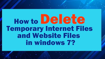 How to Delete Temporary Files and Website Files in Windows 7