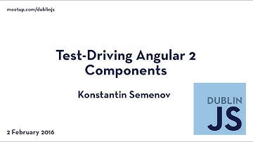 Test-driving Angular 2 Components - Konstantin Semenov
