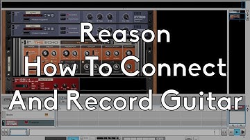 How to Connect and Record a Guitar In Reason - Propellerheads Reason for Beginners