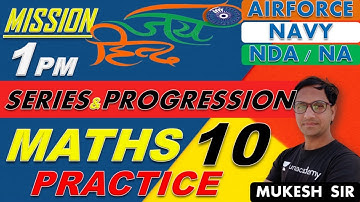 Series & Progression | Maths Practice Class - 10 | NDA-AIRFORCE-NAVY | BY-Mukesh Sir  @R.S SIR