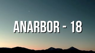 Anarbor - 18 (Lyrics)