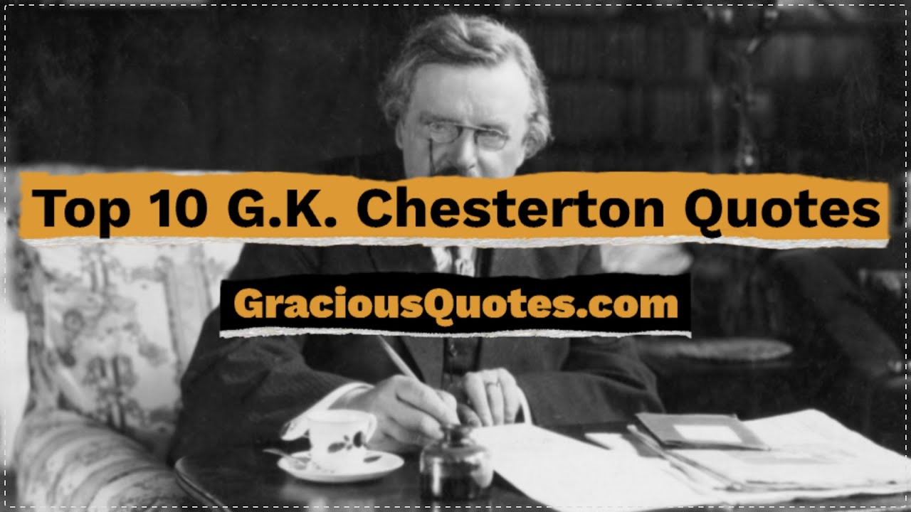 Top 10 G K Chesterton Quotes Gracious Quotes Youtube