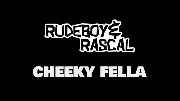 CHEEKY FELLA - RUDEBOY and RASCAL