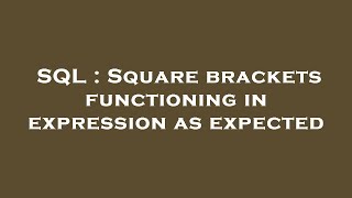 SQL : Square brackets functioning in expression as expected