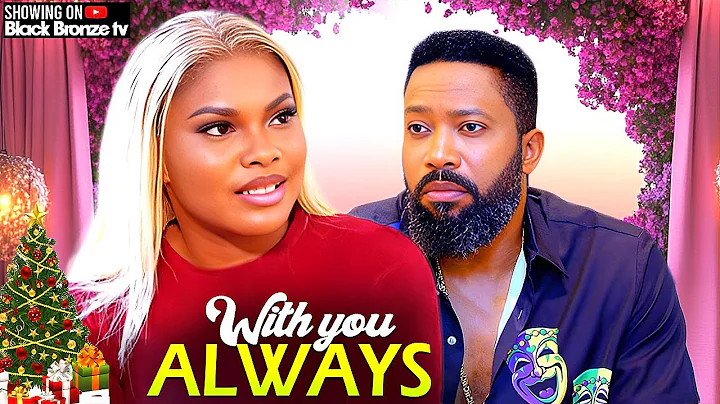 WITH YOU ALWAYS - FREDRICK LEONARD / SARIAN MARTIN / - 2025 NOLLYWOOD LATEST MOVIES