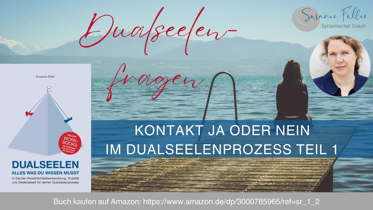 Kontakt Ja oder Nein im Dualseelenprozess - Teil 1