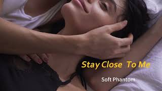 Stay Close To Me — Soft Phantom screenshot 3