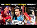 Adi tribes village lifestyle arunachal pradesh  village lifestyle arunachal pradesh