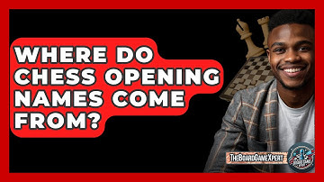 Where Do Chess Opening Names Come From? - The Board Game Xpert