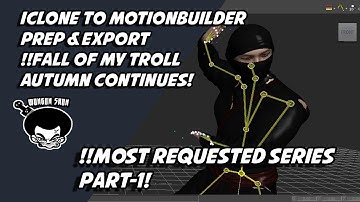 Re-boot! Iclone to motionbuilder Prep & Export! Fall of my troll Autumn Continues!