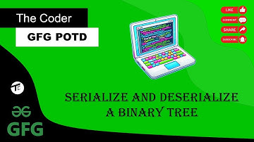 Serialize and deserialize a binary tree | GFG today POTD | GFG 160 Days challenge | GFG POTD DAY 94