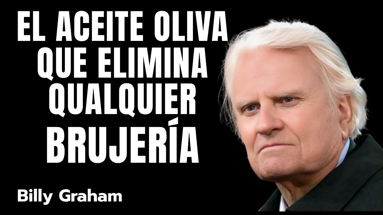 🔥 Aplica Aceite de Oliva en Estas 7 Partes y Dios Romperá Toda Brujería | BILLY GRAHIM