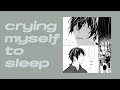 crying myself to sleep - a playlist