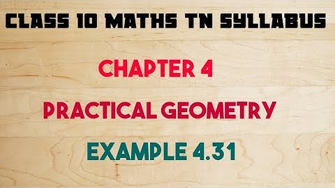 CLASS 10 MATHS TN SYLLABUS PRACTICAL GEOMETRY EXAMPLE 4.31