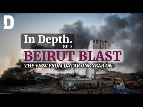Beirut blast: The view from Qatar one year on | In Depth