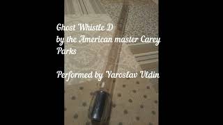 Две мелодии на вистле. Ghost Whistle D by the American master Carey Parks.