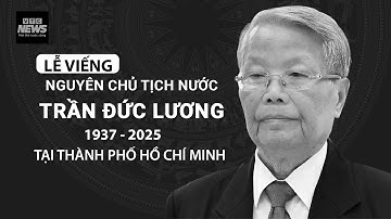 Khoảnh khắc xúc động: Dòng người nghìn dặm về tiễn biệt nguyên Chủ tịch nước Trần Đức Lương