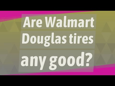 Are Walmart Douglas tires any good?