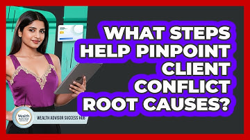 What Steps Help Pinpoint Client Conflict Root Causes?