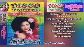 TANGGUL KALI BLANAKAN  ( ALBUM DISCO TARLING ) - SUSILAWATI