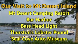 Our Trip to Mt Desert Island - Mt Desert Narrows Campground - Acadia - Bar Harbor - Bass Head Light by Bikes Boats Bivouacs 222 views 5 months ago 20 minutes