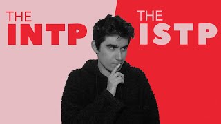 INTP vs ISTP - which one are you?