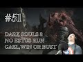 Dark Souls 3 NO ESTUS RUN! | Ep. 51 - SLAVE KNIGHT GAEL, WIN OR BUST