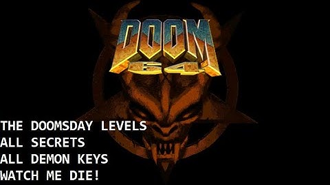 Doom 64 CE - The Doomsday Levels [Watch Me Die! / All Secrets]