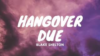 Blake Shelton - Hangover Due (Lyrics)